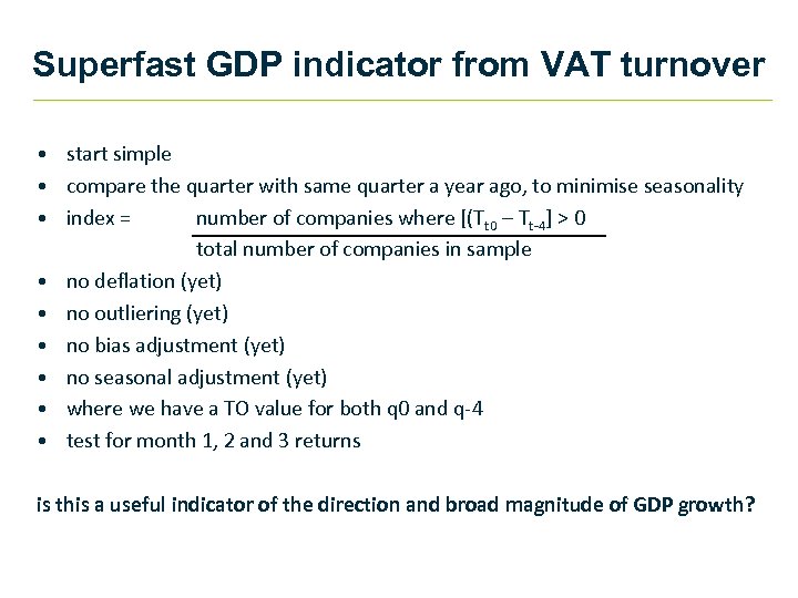 Superfast GDP indicator from VAT turnover • start simple • compare the quarter with