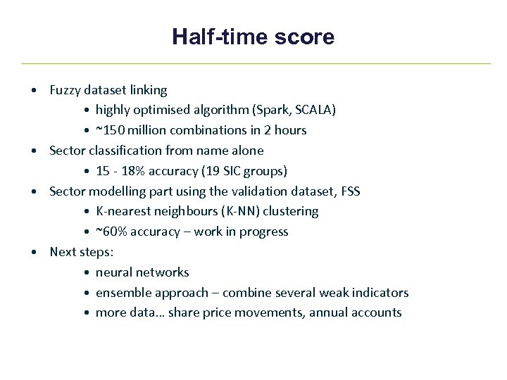 Half-time score • Fuzzy dataset linking • highly optimised algorithm (Spark, SCALA) • ~150