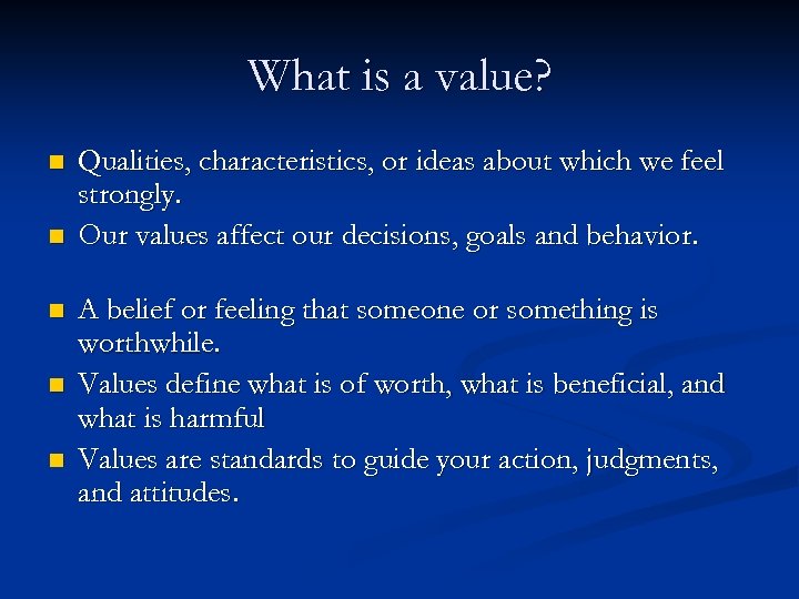 What is a value? n n n Qualities, characteristics, or ideas about which we