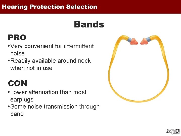 Hearing Protection Selection Bands PRO • Very convenient for intermittent noise • Readily available