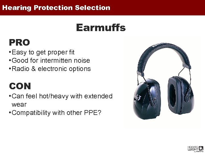 Hearing Protection Selection Earmuffs PRO • Easy to get proper fit • Good for