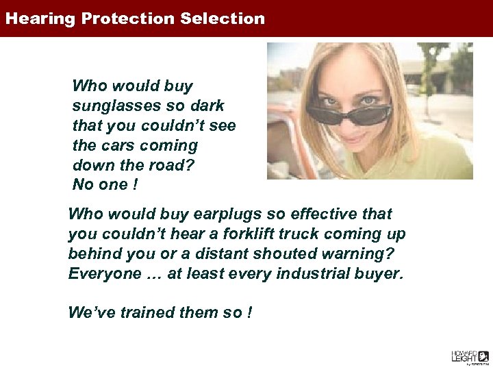 Hearing Protection Selection “ Who would buy sunglasses so dark that you couldn’t see