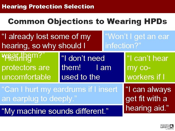 Hearing Protection Selection Common Objections to Wearing HPDs “I already lost some of my