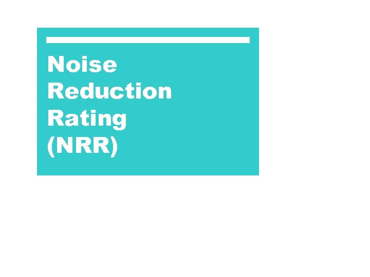 Noise Reduction Rating (NRR) 