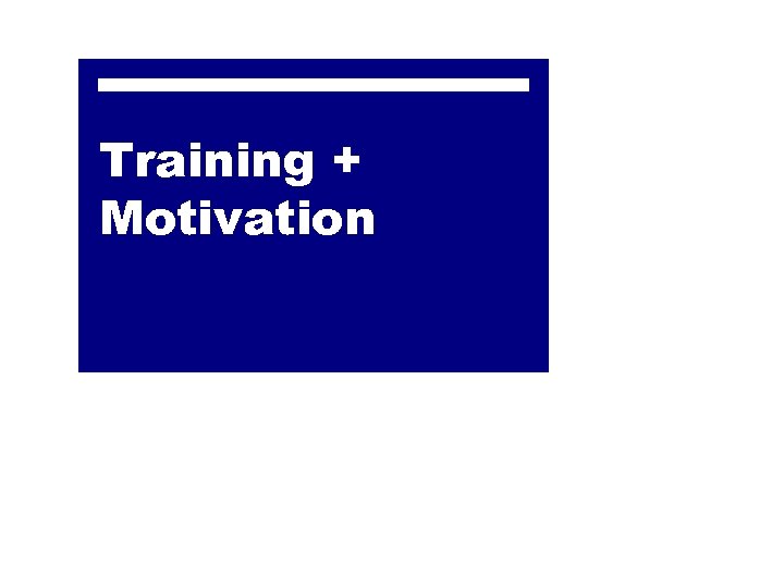 Training + Motivation 