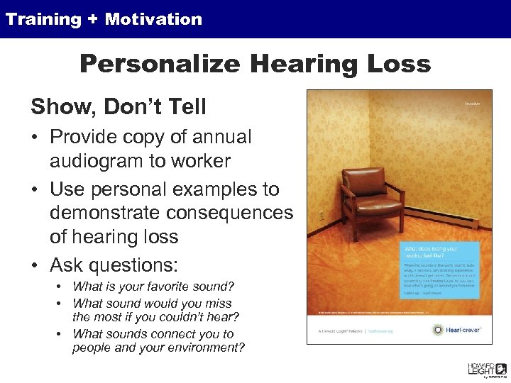 Training + Motivation Personalize Hearing Loss Show, Don’t Tell • Provide copy of annual