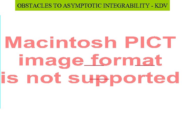 OBSTACLES TO ASYMPTOTIC INTEGRABILITY - KDV 