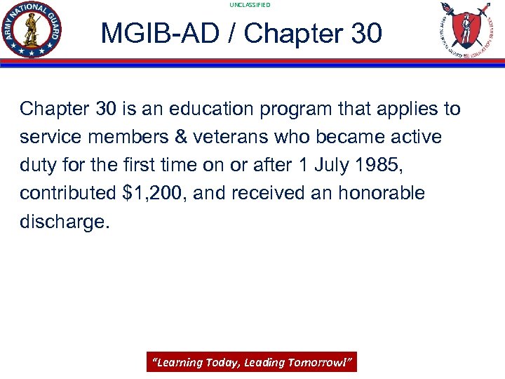 UNCLASSIFIED MGIB-AD / Chapter 30 is an education program that applies to service members