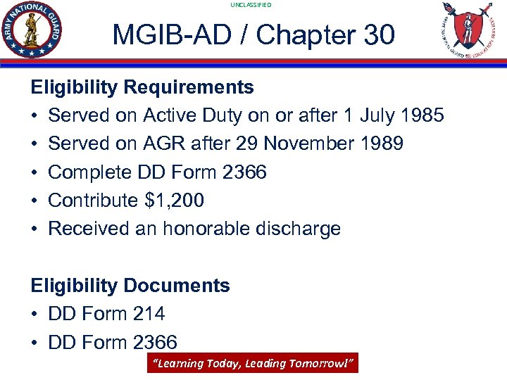 UNCLASSIFIED MGIB-AD / Chapter 30 Eligibility Requirements • Served on Active Duty on or