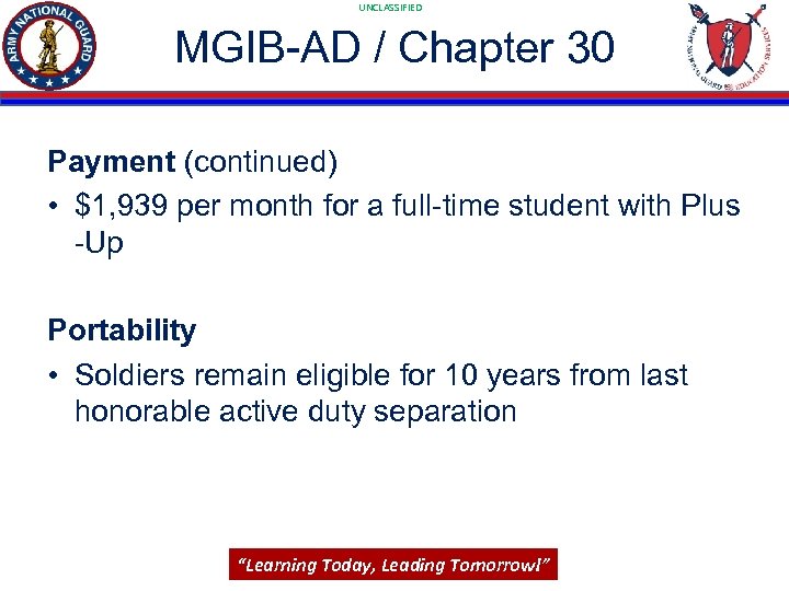 UNCLASSIFIED MGIB-AD / Chapter 30 Payment (continued) • $1, 939 per month for a