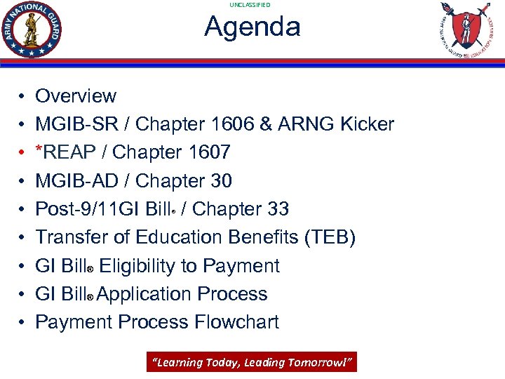 UNCLASSIFIED Agenda • • • Overview MGIB-SR / Chapter 1606 & ARNG Kicker *REAP