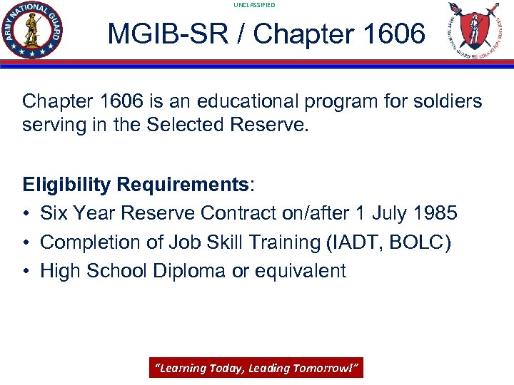 UNCLASSIFIED MGIB-SR / Chapter 1606 is an educational program for soldiers serving in the