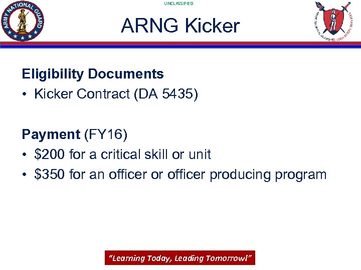 UNCLASSIFIED ARNG Kicker Eligibility Documents • Kicker Contract (DA 5435) Payment (FY 16) •