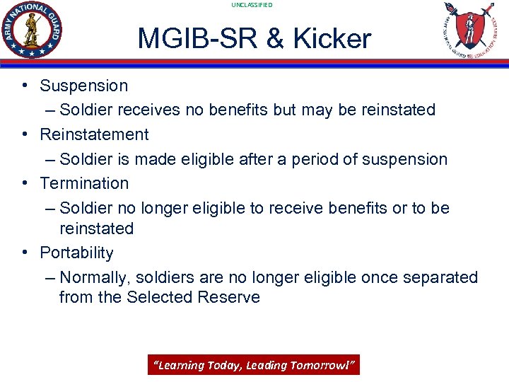 UNCLASSIFIED MGIB-SR & Kicker • Suspension – Soldier receives no benefits but may be
