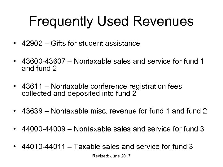 Frequently Used Revenues • 42902 – Gifts for student assistance • 43600 -43607 –