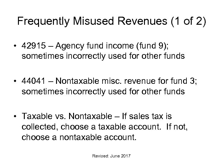 Frequently Misused Revenues (1 of 2) • 42915 – Agency fund income (fund 9);