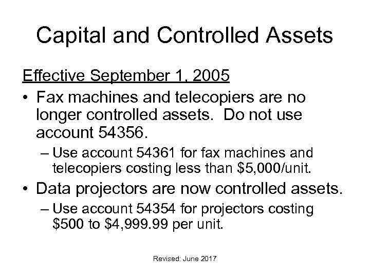 Capital and Controlled Assets Effective September 1, 2005 • Fax machines and telecopiers are