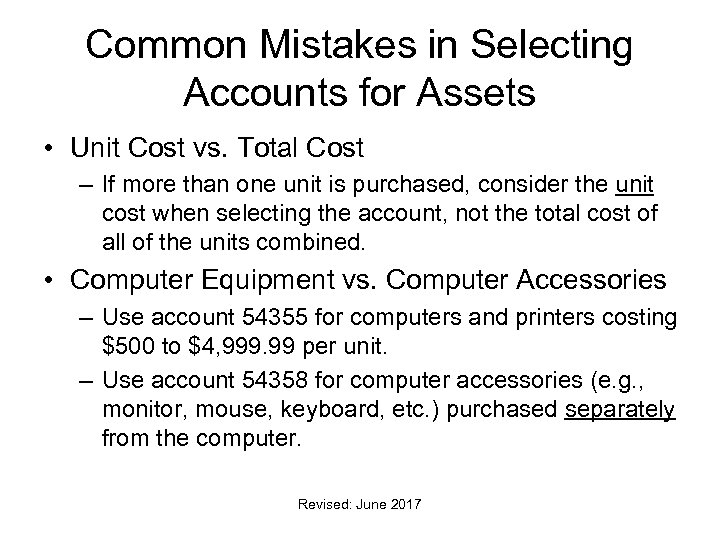 Common Mistakes in Selecting Accounts for Assets • Unit Cost vs. Total Cost –