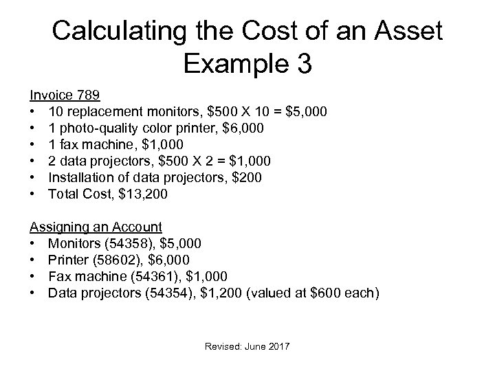 Calculating the Cost of an Asset Example 3 Invoice 789 • 10 replacement monitors,