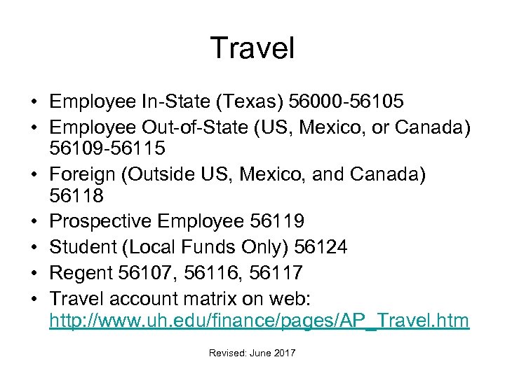 Travel • Employee In-State (Texas) 56000 -56105 • Employee Out-of-State (US, Mexico, or Canada)