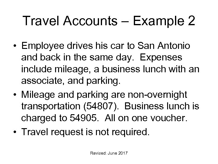 Travel Accounts – Example 2 • Employee drives his car to San Antonio and