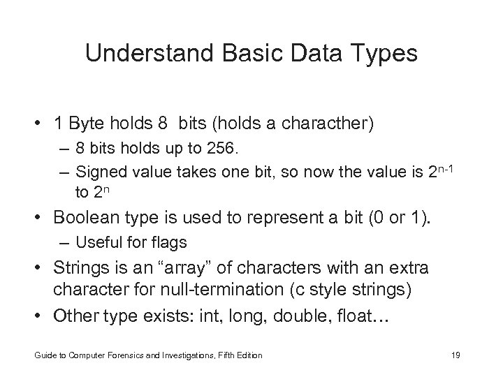 Understand Basic Data Types • 1 Byte holds 8 bits (holds a characther) –