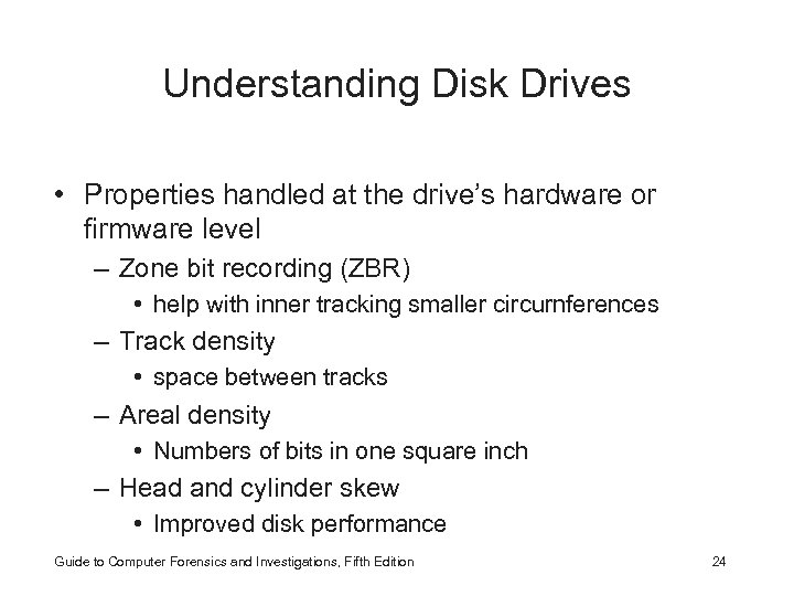 Understanding Disk Drives • Properties handled at the drive’s hardware or firmware level –