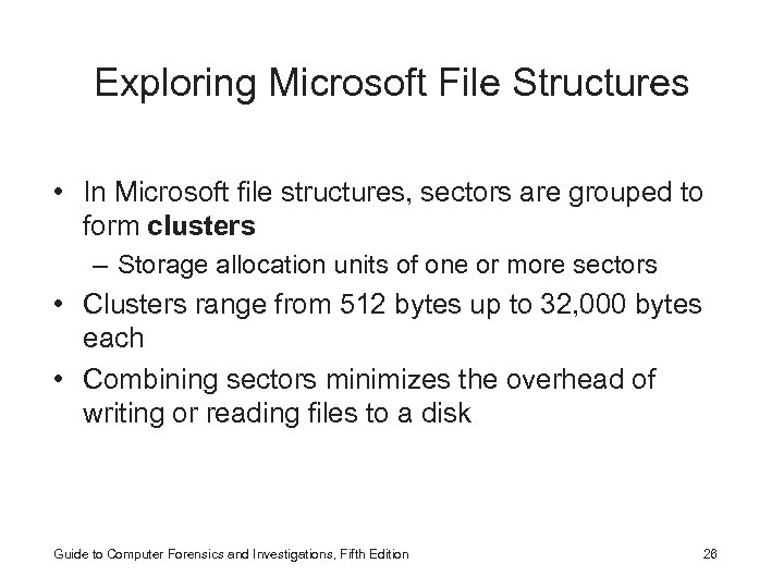 Exploring Microsoft File Structures • In Microsoft file structures, sectors are grouped to form