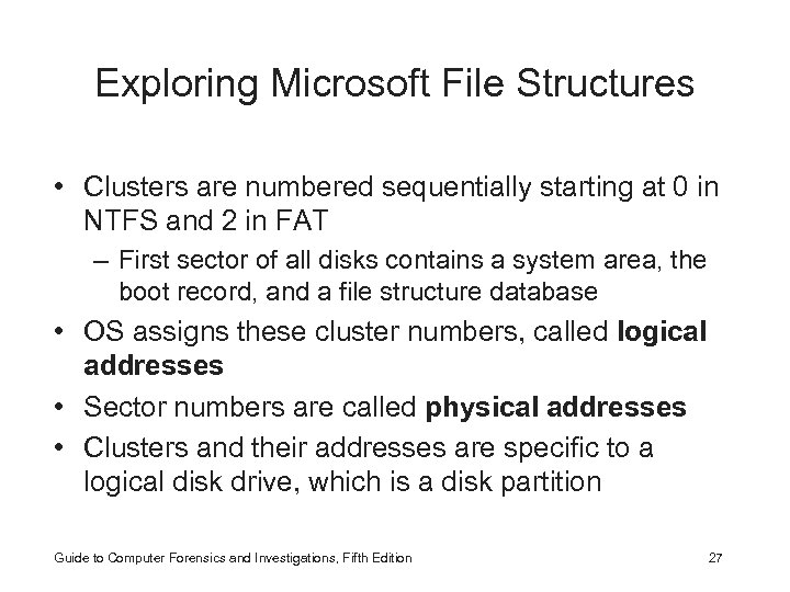 Exploring Microsoft File Structures • Clusters are numbered sequentially starting at 0 in NTFS