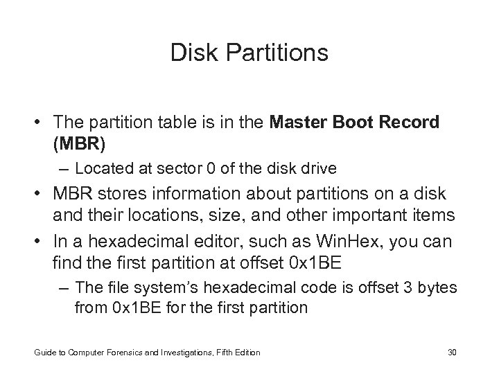Disk Partitions • The partition table is in the Master Boot Record (MBR) –