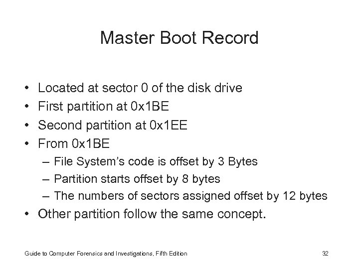 Master Boot Record • • Located at sector 0 of the disk drive First