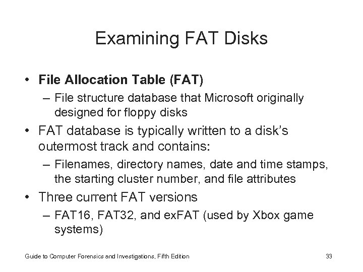 Examining FAT Disks • File Allocation Table (FAT) – File structure database that Microsoft
