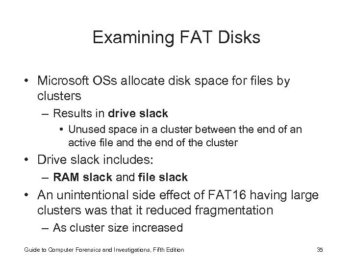 Examining FAT Disks • Microsoft OSs allocate disk space for files by clusters –