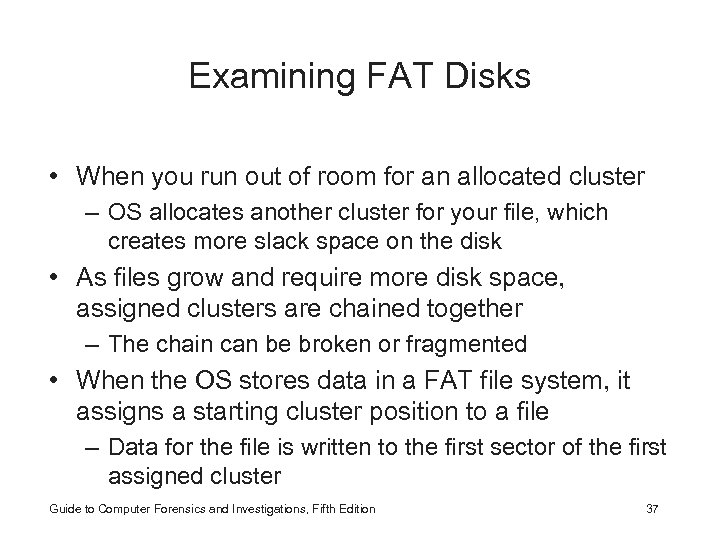 Examining FAT Disks • When you run out of room for an allocated cluster