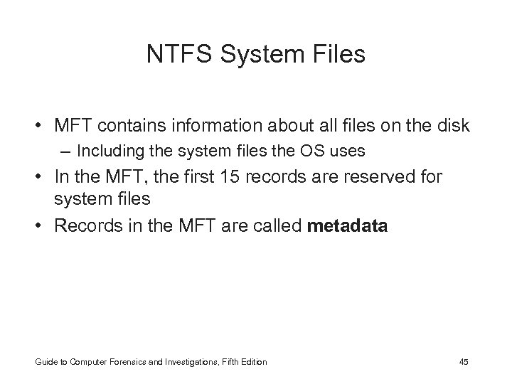 NTFS System Files • MFT contains information about all files on the disk –
