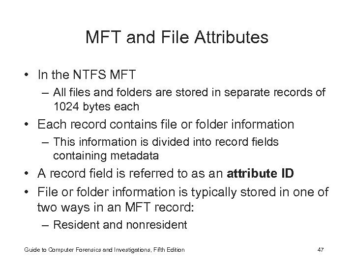 MFT and File Attributes • In the NTFS MFT – All files and folders