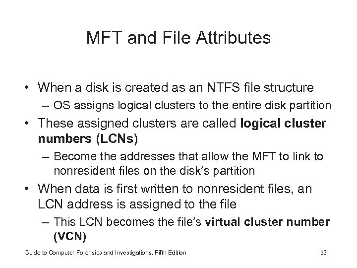 MFT and File Attributes • When a disk is created as an NTFS file
