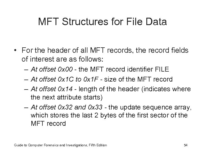 MFT Structures for File Data • For the header of all MFT records, the