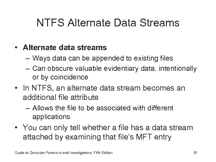 NTFS Alternate Data Streams • Alternate data streams – Ways data can be appended