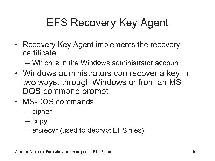 EFS Recovery Key Agent • Recovery Key Agent implements the recovery certificate – Which