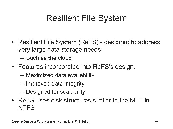 Resilient File System • Resilient File System (Re. FS) - designed to address very