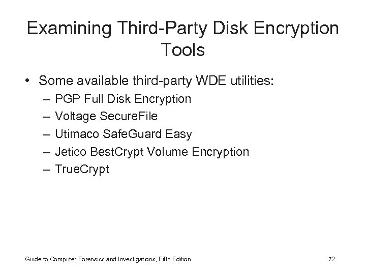 Examining Third-Party Disk Encryption Tools • Some available third-party WDE utilities: – – –
