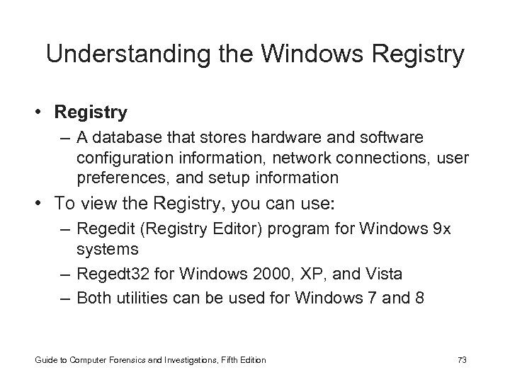 Understanding the Windows Registry • Registry – A database that stores hardware and software