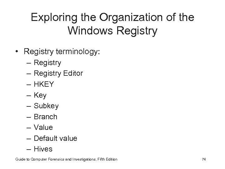 Exploring the Organization of the Windows Registry • Registry terminology: – – – –