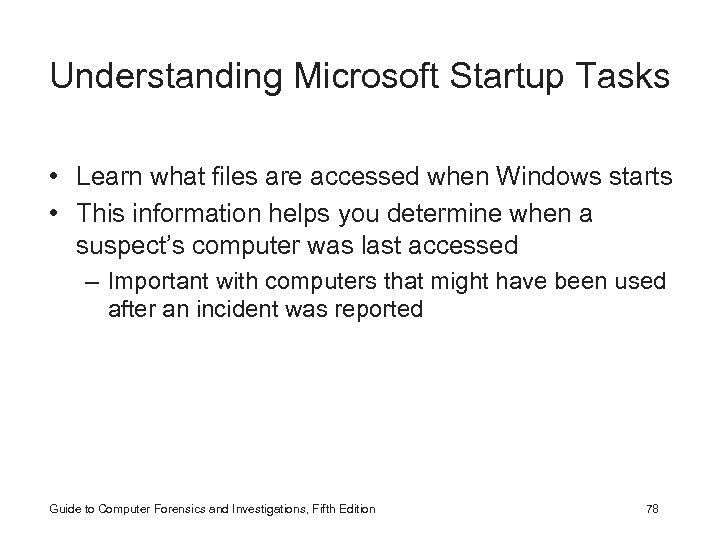 Understanding Microsoft Startup Tasks • Learn what files are accessed when Windows starts •
