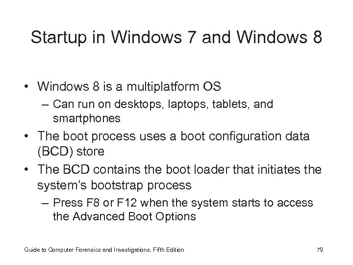 Startup in Windows 7 and Windows 8 • Windows 8 is a multiplatform OS