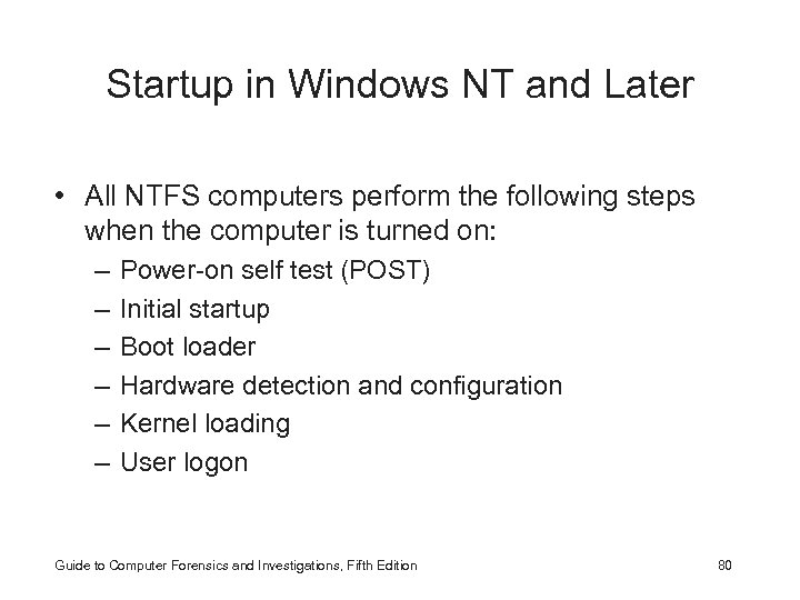 Startup in Windows NT and Later • All NTFS computers perform the following steps