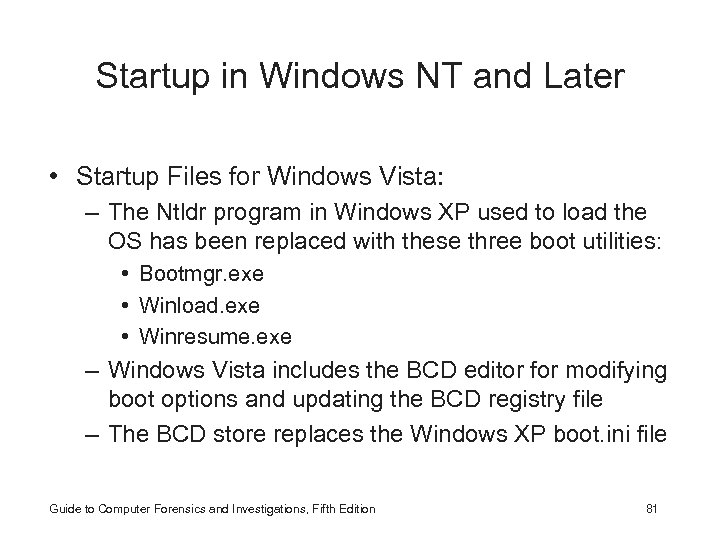 Startup in Windows NT and Later • Startup Files for Windows Vista: – The