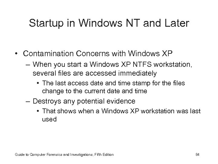 Startup in Windows NT and Later • Contamination Concerns with Windows XP – When