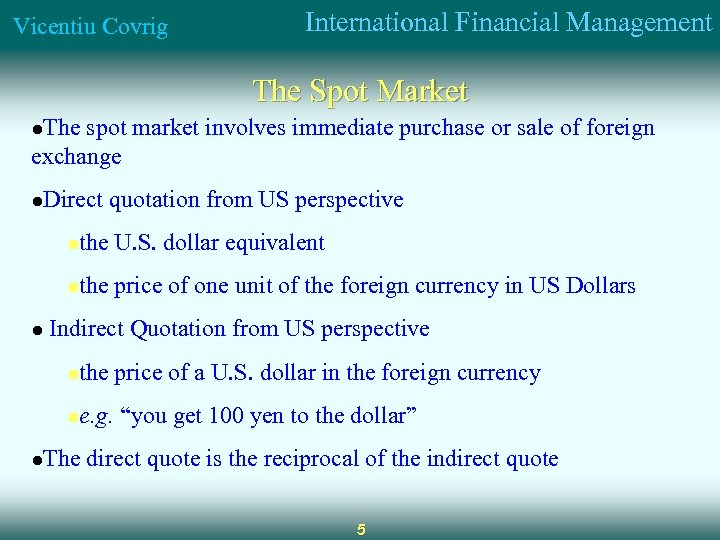 Vicentiu Covrig International Financial Management The Spot Market l. The spot market involves immediate